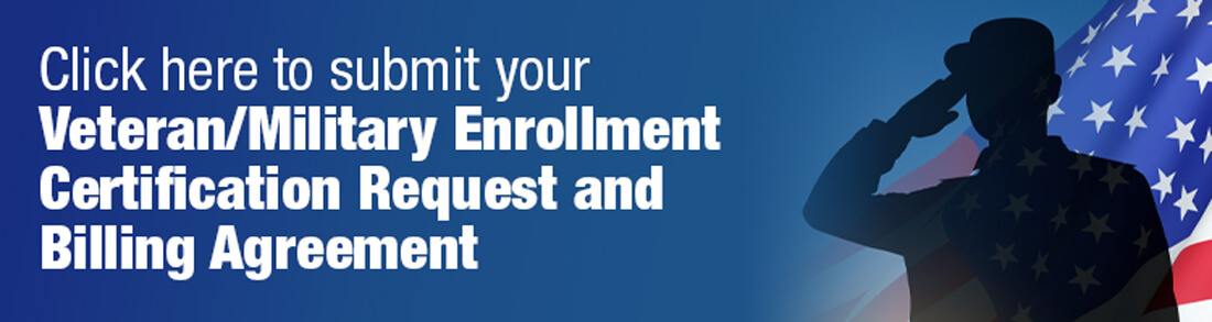 Click here to submit your Veteran/ military enrollment certification request and billing agreement
