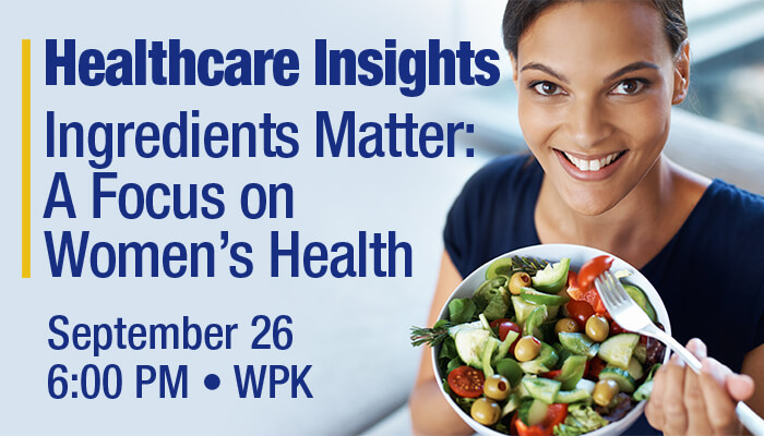 healthcare insights. Ingredients matter. A focus on womens health. September 26 2023 at 6:00 PM, Woodland Park campus