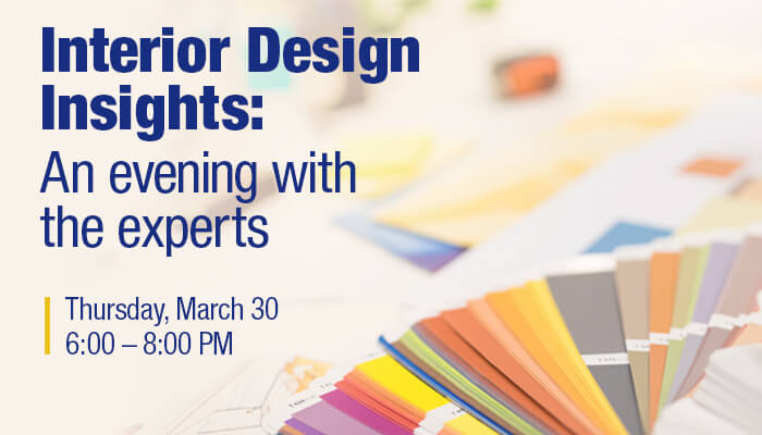Interior Design Insights, Thursday, March 30 • 6:00 – 8:00 PM, Woodland Park Campus