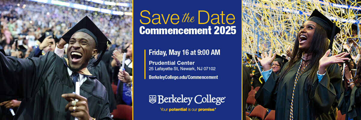 Graduates at commencement. Save the date. Commencement 2025. Friday, May 16 at 9:00 AM. Prudential Center. 25 Lafayette ST, Newark NJ