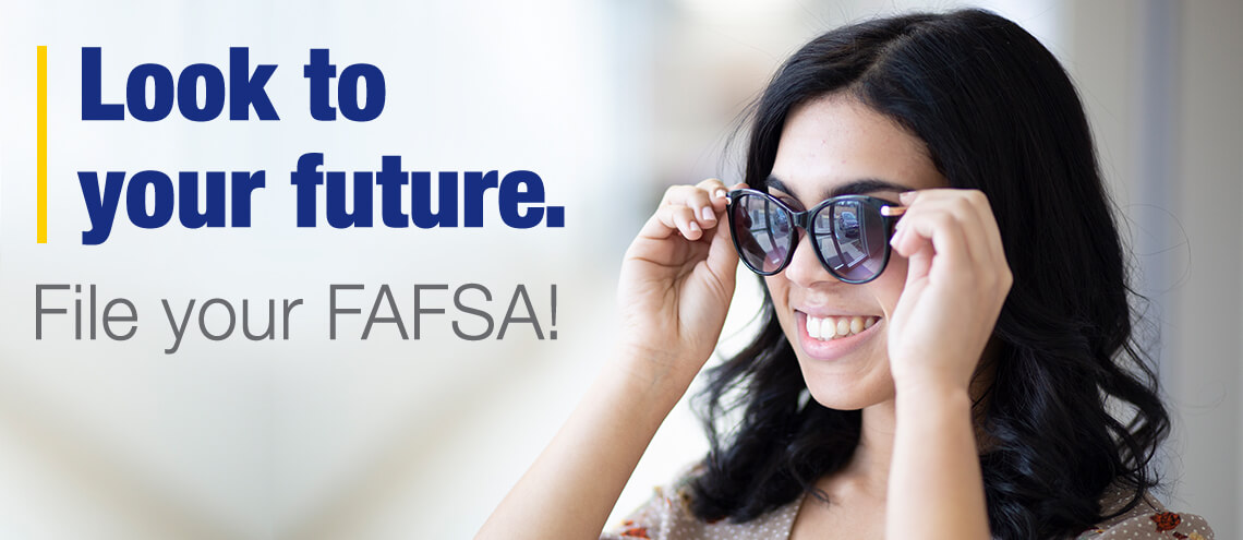 Look to your future. File your FAFSA!