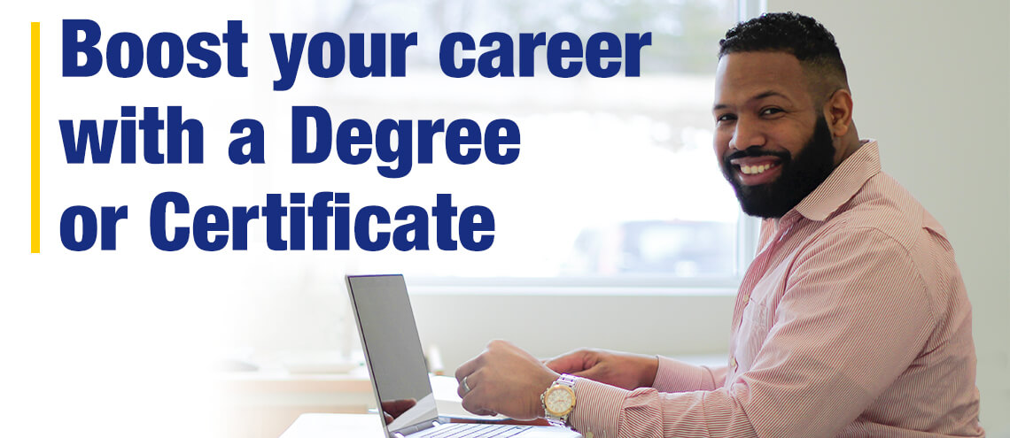 Boost your career with a Certificate or Degree