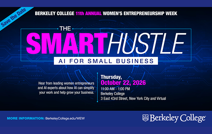 Save the Date for Berkeley College's 11th Annual Women's Entrepreneurship Week, featuring "The Smart Hustle: AI for Small Business" on October 22, 2026.