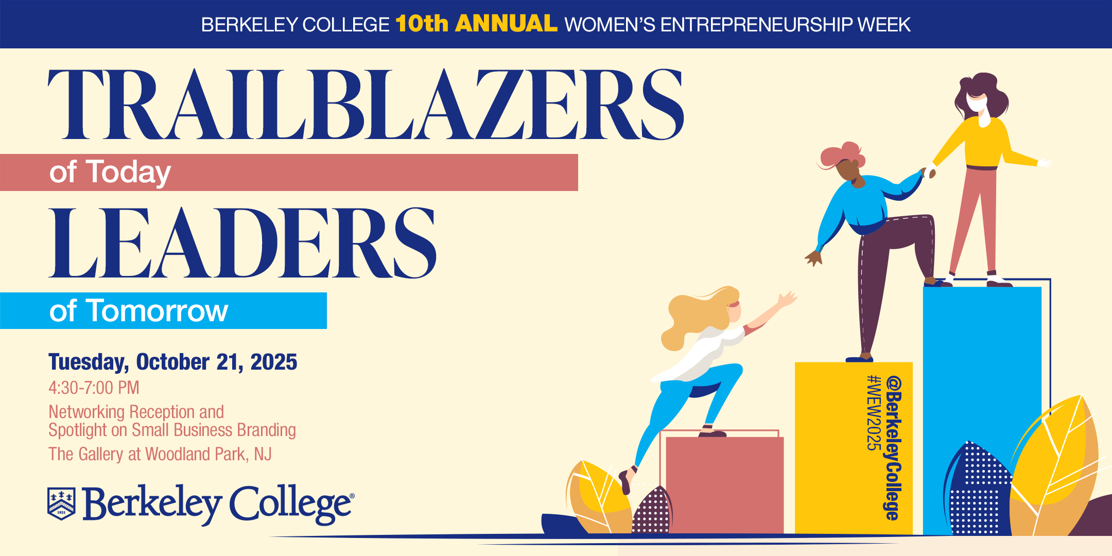 Graphic promoting Berkeley College's 10th Annual Women's Entrepreneurship Week, featuring women atop colorful blocks, symbolizing empowerment and progress.Copy reads: 'Trailblazers of today, leaders of tomorrow. Tuesday October 21, 2025, 4:30 to 7:00 PM. Networking reception and spotlight on small business branding. The art gallery at Woodland Park, NJ'